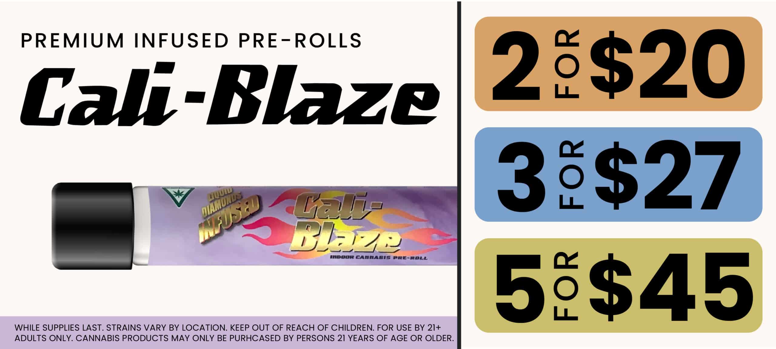 Premium Infused Pre-Rolls by Cali Blaze, 2 for $20 - 3 for $27 - 5 for $45, only at Pettals Cannabis.