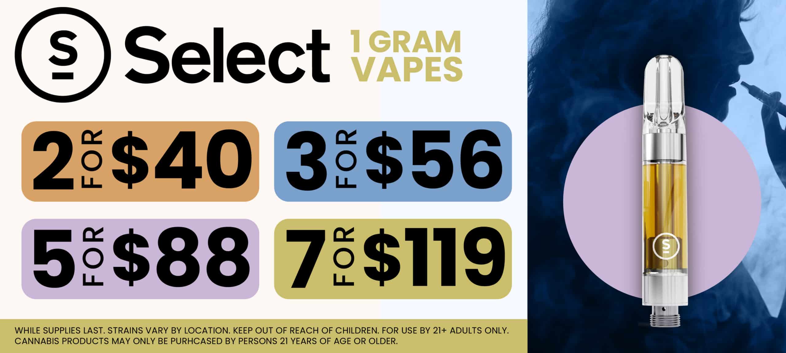 Select 1g Cannabis Vapes- 2 for $40, 3 for $56, 5 for $88, 7 for $119- only at Pettals Cannabis.